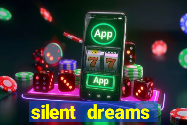 silent dreams reclame aqui